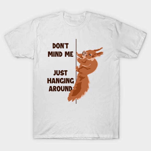 Don't Mind Me Just Hanging Around Eastern Gray Fox Squirrel T-Shirt by GraphicsLab